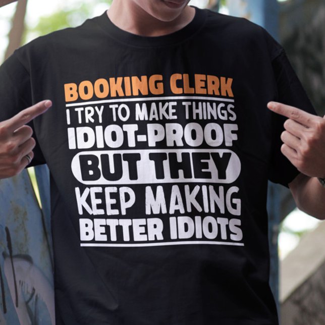 Booking Clerk I Try To Make Things Funny Sayings  T-Shirt (Creator Uploaded)