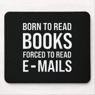 Bookish Born To Read Books Forced To Read Emails R Mouse Pad