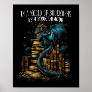 Bookish Quote In A World Of Bookworms Be A Book Dr Poster