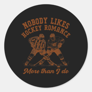 Bookish Reading Nobody Likes Hockey Romance More T Classic Round Sticker
