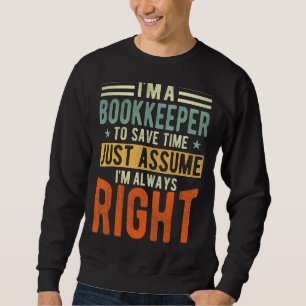 Bookkeeper I´m always right Bookkeeper Sweatshirt