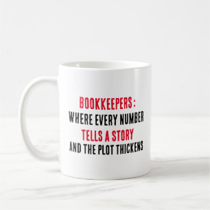 Bookkeepers: Where every number tells a story/ Coffee Mug