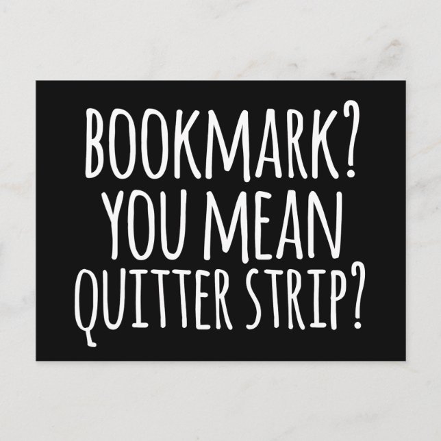 Bookmark? You Mean Quitters Strip? Postcard (Front)