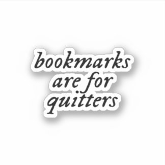 bookmarks are for quitters
