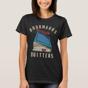 Bookmarks Are For Quitters Book Lovers T-Shirt
