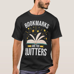 Bookmarks Are For Quitters Book T-Shirt