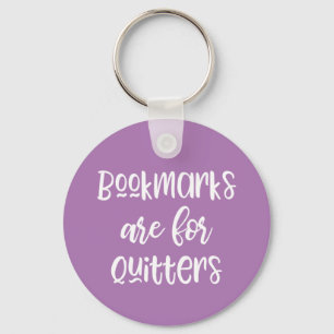 Bookmarks are for Quitters Button Keychain