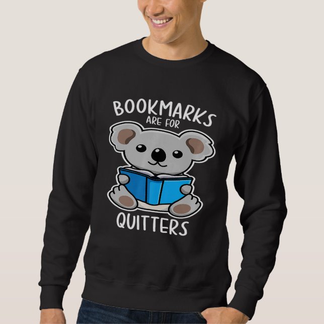 Bookmarks Are For Quitters Cute Koala Reading Book Sweatshirt (Front)