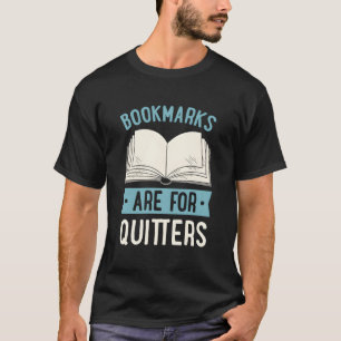 Bookmarks Are For Quitters Literary Jokes T-Shirt