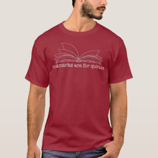 Bookmarks Are For Quitters   MenWomenKids T-Shirt
