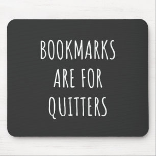 Bookmarks Are For Quitters Mouse Pad