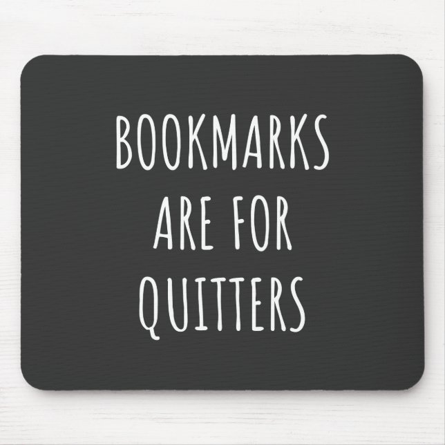 Bookmarks Are For Quitters Mouse Pad (Front)