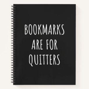 Bookmarks Are For Quitters Notebook