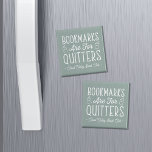 Bookmarks Are For Quitters Personalised Book Club Magnet<br><div class="desc">This cute nerdy design for book lovers, bookworms, authors, writers, book club friends or avid readers features the funny quote "Bookmarks Are For Quitters" with two small book illustrations on a dusty sage green background. Personalise with a line of custom text beneath; perfect for your book club name, bookstore or...</div>