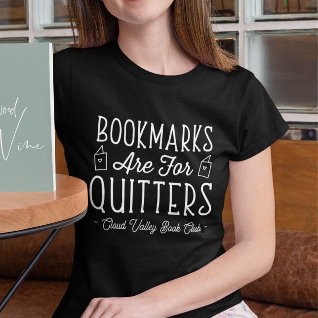 Bookmarks Are For Quitters Personalised Book Club T-Shirt (Creator Uploaded)