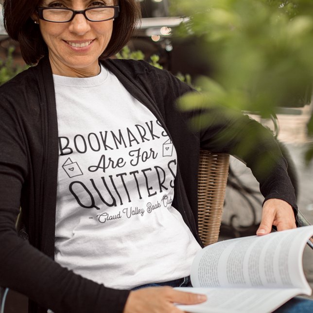 Bookmarks Are For Quitters Personalised Book Club T-Shirt (Creator Uploaded)