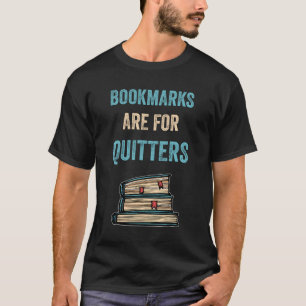 Bookmarks Are For Quitters Reader Funny Literary G T-Shirt