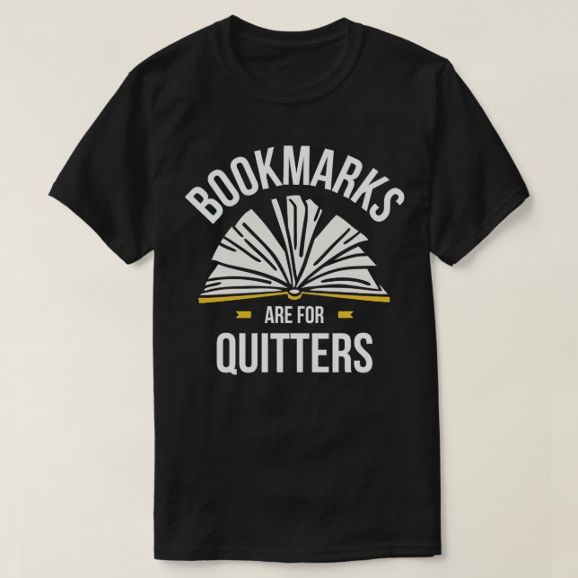 bookmarks-are-for-quitters, reading, books, gift,  T-Shirt (Design Front)