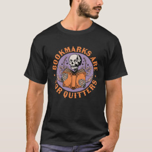 Bookmarks are for Quitters Skeleton Reading Book B T-Shirt