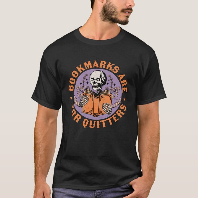 Bookmarks are for Quitters Skeleton Reading Book B T-Shirt (Front)
