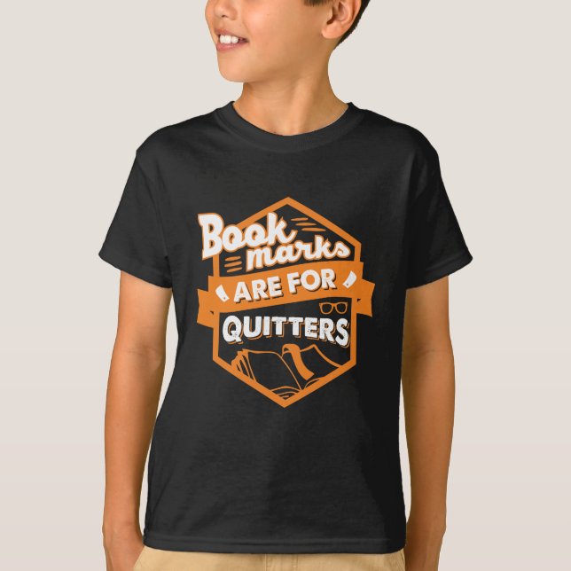 Bookmarks Are For Quitters T-Shirt (Front)