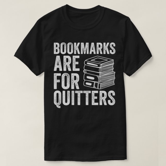 Bookmarks Are For Quitters T-Shirt (Design Front)