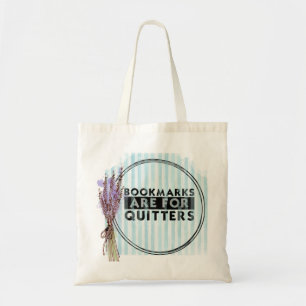 Bookmarks are for Quitters Tote Bag