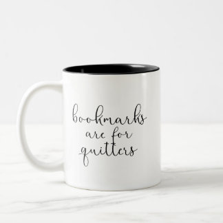 Bookmarks are for quitters Two-Tone coffee mug