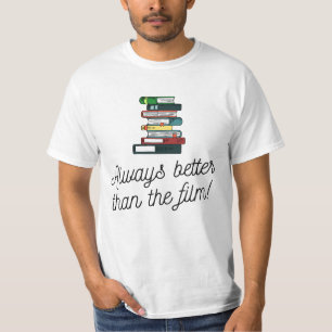 Books - Always better than the film! T-Shirt