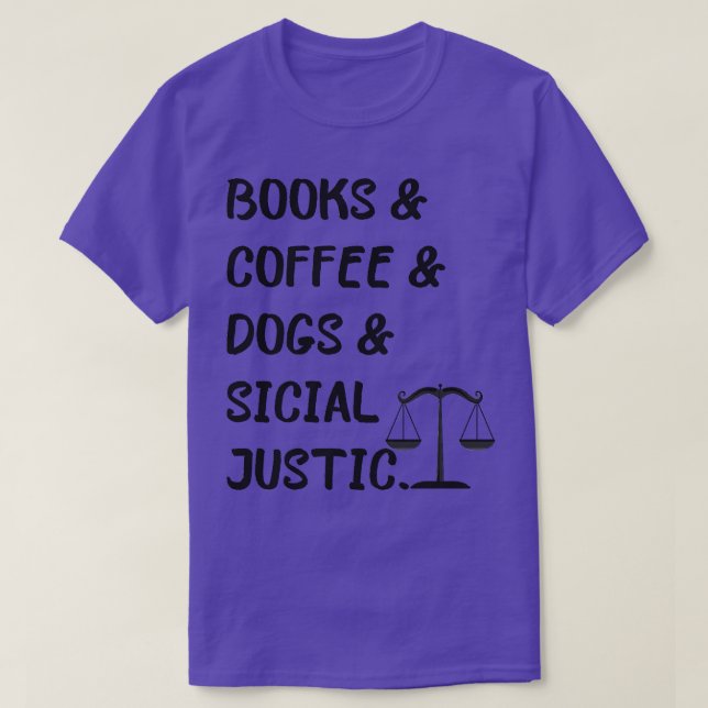 books and coffee and dogs and social justice 102 T-Shirt (Design Front)