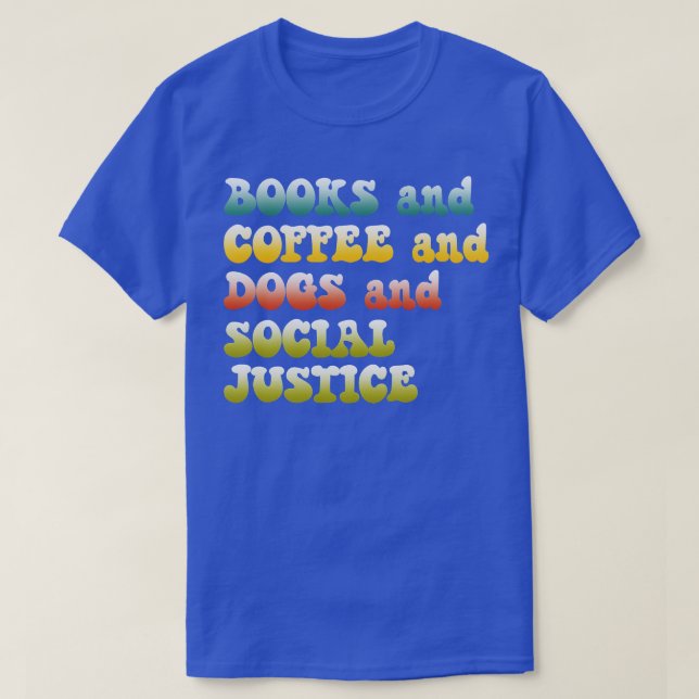 Books And Coffee And Dogs And Social Justice Retro T-Shirt (Design Front)