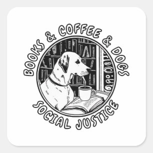 Books And Coffee And Dogs And Social Justice Square Sticker