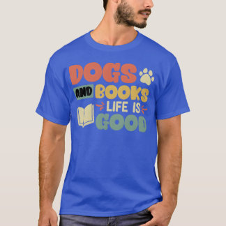 Books and Dogs Dog Lover Bookworm Reading Lovers f T-Shirt
