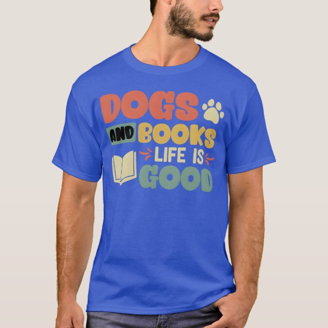 Books and Dogs Dog Lover Bookworm Reading Lovers f T-Shirt (Front)