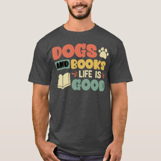 Books and Dogs Dog Lover Bookworm Reading Lovers f T-Shirt