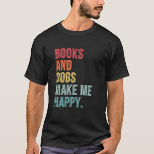 Books And Dogs Make Me Happy Funny T-Shirt