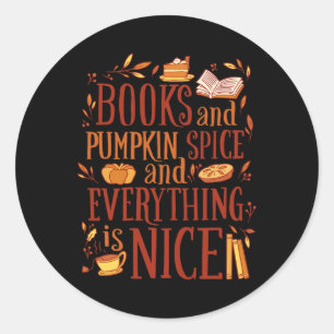 Books and pumpkin spice and everything nice cute f classic round sticker