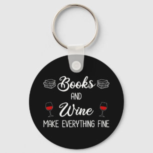 Books and Wine Make Everything Fine Key Ring