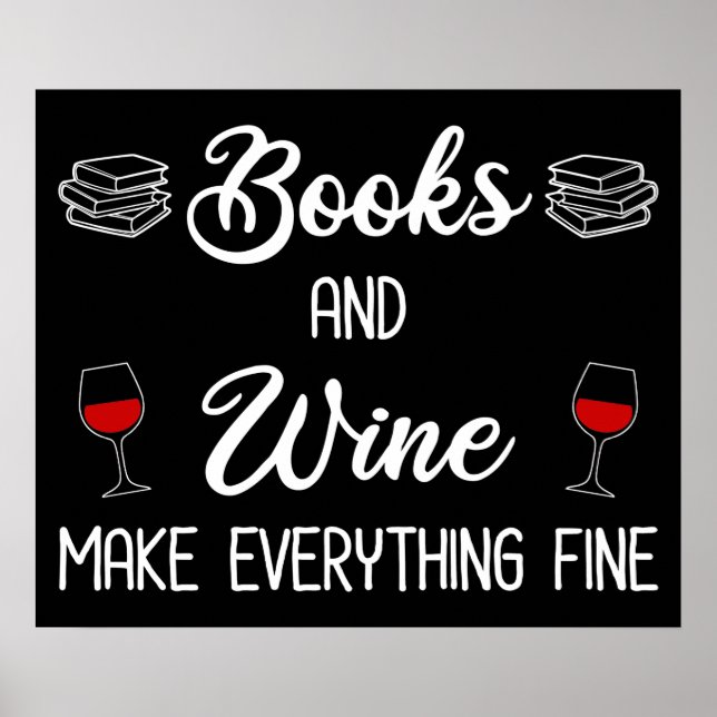 Books and Wine Make Everything Fine Poster (Front)
