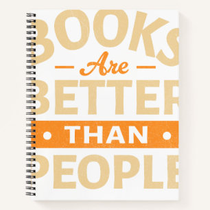 Books Are Better Than People Funny Reader Notebook