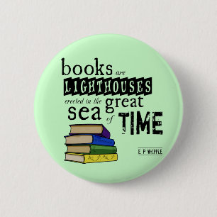 Books are Lighthouses in the Great Sea of Time 6 Cm Round Badge