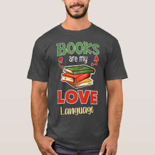Books are my Love Language Book Lover Bookworm T-Shirt