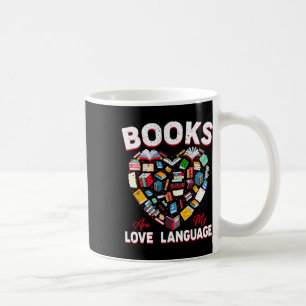 Books Are My Love Language Books Heart Valentine Coffee Mug