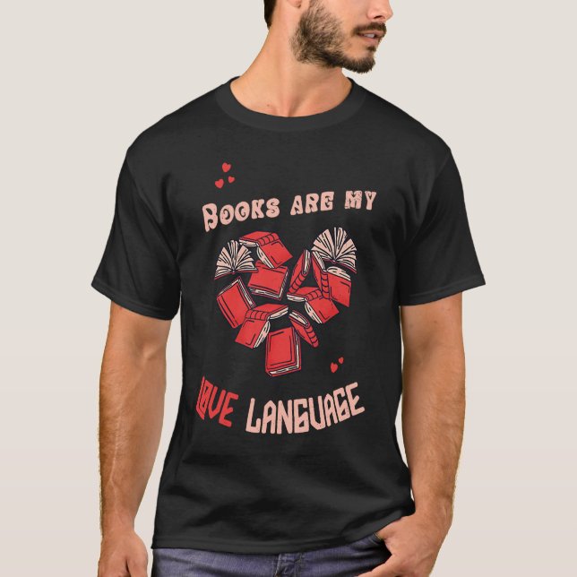 Books Are my Love Language Reading Books Booksih B T-Shirt (Front)