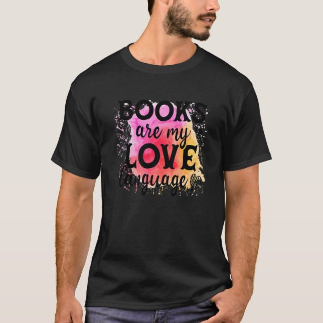 Books Are My Love Language Reading Bookworm Reader T-Shirt (Front)