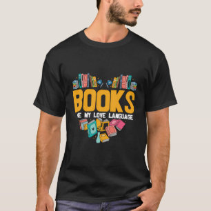Books Are My Love Language Reading Bookworm T-Shirt