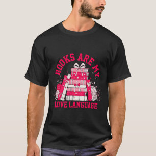 Books Are My Love Language Reading Lover Librarian T-Shirt