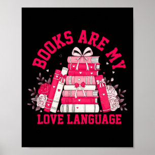 Books Are My Love Language - Valentine Book Lover  Poster