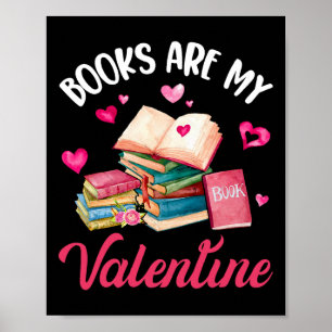 Books Are My Valentine Day Funny Quote For Book Poster