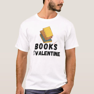 Books Are My Valentine Funny Valentine's Day T-Shirt